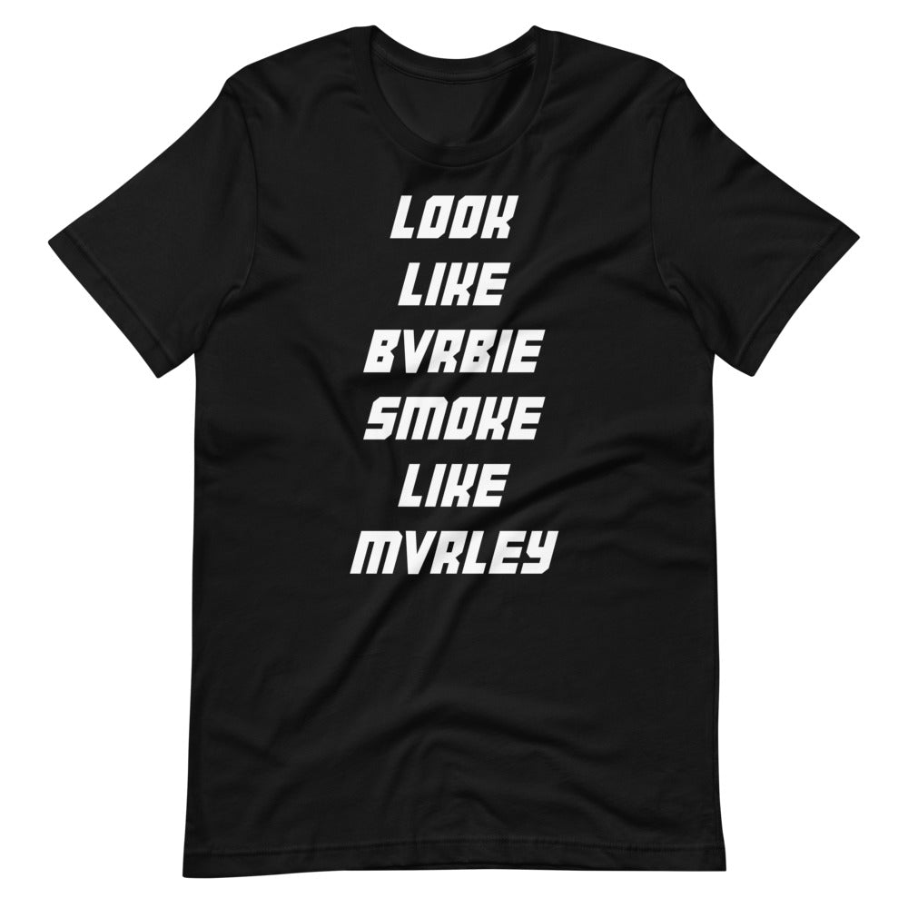 LOOK LIKE BVRBIE SMOKE LIKE MVRLEY T-SHIRT BLACK