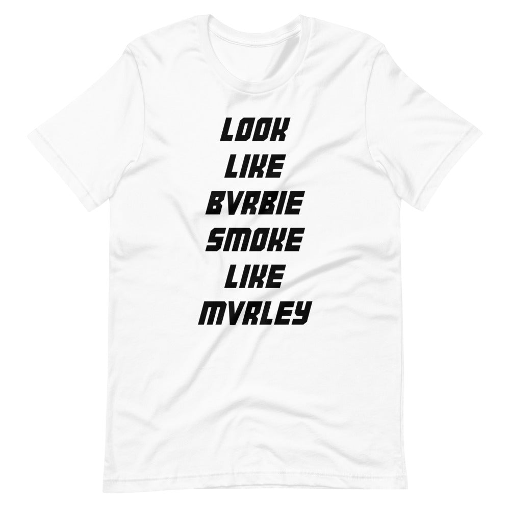LOOK LIKE BVRBIE SMOKE LIKE MVRLEY T-SHIRT WHITE